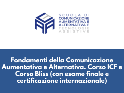 Fondamenti della Comunicazione Aumentativa e Alternativa. Corso ICF e Corso Bliss (con esame finale e certificazione internazionale)